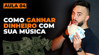 Aula 4 - Como ganhar dinheiro e viver de música